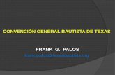 CONVENCIÓN GENERAL BAUTISTA DE TEXAS FRANK … · y fe Hay más de 2,300 ... Proveer seminario de finanzas en el hogar Cristiano. ... “Los pastores de las iglesias que cumplan