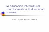 La educación intercultural: una forma de atención a la ... EDUCACIÓN... · monocultural y etnocéntrica del país de acogida en detrimento de una identidad educativa cultural del