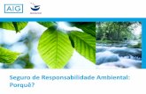 Seguro de Responsabilidade Ambiental: Porquê? - … · responsabilizados por ameaças eminentes de dano ambiental Protecção da sustentabilidade financeira das ... PowerPoint Presentation