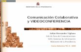 Comunicación Colaborativa y VIDEOCONFERENCIA - j... · 2016-02-21 · Conjunto de tecnologías de soporte a la colaboración ... Red de comunicaciones soporte Fuente: Curso “Sistemas