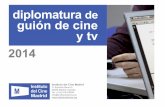 diplomatura de guión de cine y tv - Instituto del Cine Madriddiplomatura de guión de cine y tv Instituto del Cine Madrid C/ Eduardo Benot 2 28008 Madrid, España Tel: (+34) 914478040