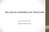 TALLER DE BATERÍAS DE TRACCIÓN - acl-logistica.comacl-logistica.com/wp-content/uploads/2013/08/ACL-Baterías... · ACL LOGISTICA info@acl-logistica.com TALLER DE BATERÍAS DE TRACCIÓN