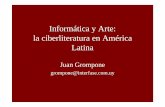 Informática y Arte: la ciberliteratura en América Latina · – en las artes gráficas es donde se llevan peor – la música no ha producido nada interesante ... • Quiero escribir