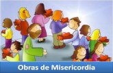 Las obras de misericordia - Recursos Catequesis de Galiciarecursos.catequesisdegalicia.com/pluginfile.php/953/mod_resource... · OBRAS DE A CORPORALES ESPIRITUALES ... LAS OBRAS DE