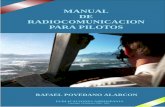 MANUAL DE RADIOCOMUNICACION PARA PILOTOS€¦ · El lenguaje utilizado en estas comunicaciones debe ser capaz de conseguir que pilotos y ... Merece, pues, la pena leer con atención