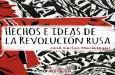 Hechos e ideas de la Revolución rusa - …papelesdesociedad.info/IMG/pdf/mariateguirevolucionrusa.pdf · Hechos e ideas de la Revolución rusa ... , publicando sus obras únicamente