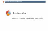 Servicios Web - Experto Java · Experto Universitario Java Enterprise Servicios Web Sesión 2: Creación de servicios Web SOAP