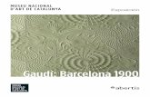 Gaudí: Barcelona 1900 - museunacional.cat · Gaudí: Barcelona 1900 ... El modernismo es el equivalente barcelonés de movimientos como el art nouveau, la Sezession, el Jugendstil