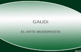 GAUDI - .â€¢El principal arquitecto del Modernismo ser Antoni Gaud­. Su obra La realiza mayoritariamente