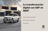 La transformación digital con SAP en SEAT · MIGRACIÓN SAP HANA UPGRADE TÉCNICO Y ADECUACIÓN TECNOLÓGICA ECC 6.0 EhP4 DB2 ECC 6.0 EhP7 SAP HANA 1.0 SAP PI SAP BW SAP PI SAP …