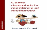 Cómo descubrir Leonardo Ferrari - Tusbuenoslibros.comtusbuenoslibros.com/resumenes/como_descubrir_la_mentira_y_al...LOS SECRETOS DE LOS ESTAFADORES La verdad es fría, ... Decir la