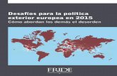 Desafíos para la política exterior europea en 2015. Cómo ...fride.org/descarga/Desafios_para_la_politica_exterior_europea_2015.pdf · Las ideas expresadas por los autores no ...