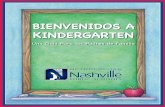 BIENVENIDOS A KINDERGARTEN - Children First · Si usted tiene preguntas acerca de las Escuelas Públicas de Nashville, ... aunque tenga la edad requerida para primer grado. 3. ...