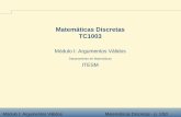 Matemáticas Discretas TC1003³dulo I: Argumentos Válidos Matemáticas Discretas - p. 6/50 De la propia deﬁnición de argumento válido se puede deducir una metodología para veriﬁcar