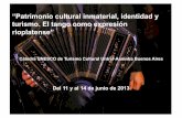 “Patrimonio cultural inmaterial, identidad y turismo. El ... UNESCO_UNITWIN... · El tango como expresión del Río de la Plata fue inscripto por Argentina y Uruguay, a través