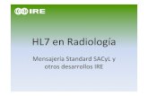 HL7 en Radiología - aiiscyl.files.wordpress.com · RIS / PACS HIS / HCIS JIMENA OTROS Capa HL7 (Intercambio de información) RIS / PACS Otras aplicaciones