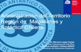 Administración del Territorio Región de Magallanes y ... · Región de Magallanes -Chile ... • Potencia de maquinaria: ... regional, mejore la oferta turística, ayude a formar