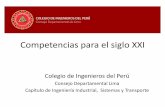 Competencias para el siglo XXI - ulima.edu.pe · Competencias para el siglo XXI Colegio de Ingenieros del Perú Consejo Departamental Lima ... Compromiso con la preservación del