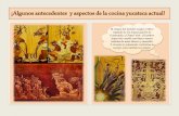 ¡Aspectos de la cocina yucateca actual! - Culinary Art School · ¡Algunos antecedentes y aspectos de la cocina yucateca actual! El origen de la cultura maya tuvo su arraigo en las