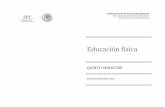 QUINTO SEMESTRE - Dirección General de Educación ... · QUINTO SEMESTRE PLAN DE ESTUDIOS, ... Finalmente la aspiración de la educación física es dotar al alumno de primaria de