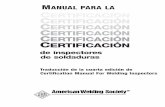 MANUAL PARA LA CERTIFICACIÓN CERTIFICACIÓN ... · En 1976, la American Welding ... certificado de la AWS, ... Tabla 4.1—Métodos de ensayos no destructivos Código—D1.1 de referencia