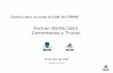Fortran 90/95/2003. Comentarios y Trucos.cafes.cimne.upc.edu/wiki/images/e/e3/Cafe_cimne_fortran_08.pdf · Introducción Principales Diferencias Lenguaje Estandarización de código