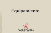 Equipamiento - wildwell.com · • El preventor de reventones, o BOP, y el equipo relacionado con el control de presión son usados a través de toda la industria de exploración