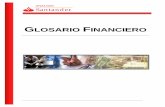 Glosario - santander.com.mx · Glosario Financiero 1 A A la par Un bono cotiza a la par cuando su precio es igual a su valor, según condiciones de emisión. La TIR es igual a