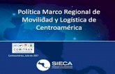 Política Marco Regional de Movilidad y Logística de ... Salazar - Politica... · una Política Marco Regional de ... Suscrito por los Gobiernos de las Repúblicas de Costa Rica,