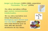 Jorge Luis Borges (1899-1986), argentino Ficciones: El sur ...F).pdf · vengarse de la infidelidad de su esposa. ... los relatos de Schehrazade, la deja con vida para que se los siga