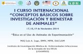 I CURSO INTERNACIONAL - ins.gob.pe L_Etica en el uso de... · “Ética en el Uso de Animales de Experimentación ... analgesia y eutanasia, teniendo en cuenta que el animal de laboratorio