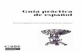 Guía práctica de español - openaccess.uoc.eduopenaccess.uoc.edu/webapps/o2/bitstream/10609/8602/1/guia_ling_ES... · Autores Servicio Lingüístico de la Universitat Oberta de