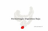 Hemorragia Digestiva Baja - Clínica Quirúrgica B€¦ · cirugía abdominal y vascular, antecedentes de úlcera péptica, de enfermedad inflamatoria, radioterapia abdominal y pelviana,