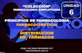 PRINCIPIOS DE FARMACOLOGIA FARMACOCINETICAfarmacus.com.co/wp-content/uploads/2016/09/6.-DISTRIBUCION.pdf · FARMACOLOGIA SIMPLIFICADA PRINCIPIOS DE FARMACOLOGIA FARMACOCINETICA: DISTRIBUCION