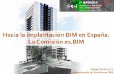 Hacia la implantación BIM en España. La Comisión es · 10 ¿Por qué una Iniciativa Nacional? Impulso de la implantación de BIM en la industria de la Construcción Española Impulsar