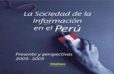 La Sociedad de la Información - … · • Daniel Shimabukuro Maeki (Telefónica del Perú S.A.A.) • Domingo Drago Salcedo (Telefónica Data Perú S.A.A.) • Eduardo Airaldi Quiñónez