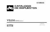 YS250 - Yamaha Motor México€¦ · PROLOGO Este catálogo de repuestos corresponde a las piezas para el o los modelos que figuran en la página de portada. Al formular el pedido