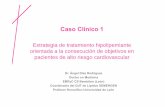 CASO CLÍNICO 1 VERSION FINAL 29-4-2014 - …a30y60.com/casos clinicos/CASO CLINICO 1 VERSION FINAL 29-4-201… · Caso Clínico 1Caso Clínico 1 Estrategia de tratamiento hipolipemiante