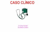 CASO CLÍNICO - augenia.cat · Renovascular: Intrínsecas a la arteria renal (Aterosclerosis de la arteria renal). ... Dislipemia asociada ... CASO CLÍNICO 11-07-2013: CCEE HTA ...