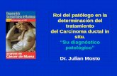 Rol del patólogo en la determinación del tratamiento del ...mastologia.cl/images/cong07pdf/6-9mosto1.pdf · Estudio Multicéntrico (10 instituciones de USA y Europa) •1003 mujeres