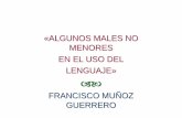 «ALGUNOS MALES NO MENORES EN EL USO DEL … Muñoz.pdf · Zapatero. Le diré al Secretario de Estado que ... • Magistrado del Supremo magistrado del Supremo ... • Manual de estilo
