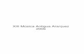 XIII Música Antigua Aranjuez 2006 - Liceus - … · Aranjuez comenzó en ese momento a definir en el ámbito cultural de la Comunidad de Madrid su espacio como ciudad de la música,