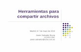 Herramientas para compartir archivos - …biblioteca.cchs.csic.es/docs/formacion/herramientas_web2... · Herramientas para compartir archivos Madrid, 6-7 de mayo de 2010 Javier Salvador