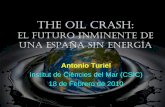 THE OIL CRASHoilcrash.net/media/pdf/OilCrash.pdf · THE OIL CRASH: EL FUTURO INMINENTE DE UNA ESPAÑA SIN ENERGÍA Antonio Turiel Institut de Ciències del Mar (CSIC) 18 de Febrero