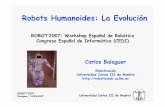 Robots Humanoides: La Evolución - webdiis.unizar.eswebdiis.unizar.es/~neira/docs/CBalaguer-CEDI2007.pdf · ¿Por que Humanoides? ... en nuestro entorno, en las máquinas, las herramientas,