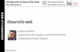 Desarrollo web - RUA: Principal web.pdf · WEB Introducción al desarrollo web Desarrollo web Sergio Luján Mora Departamento de Lenguajes y Sistemas Informáticos Universidad de