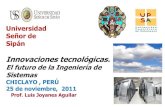 Impacto social de las nuevas tecnologías hipermedia - … · 1 Prof. Luis Joyanes Aguilar Universidad Señor de Sipán Innovaciones tecnológicas. El futuro de la Ingeniería de