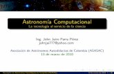 Astronomía Computacional - La tecnología al servicio … · Astronomía Computacional - La tecnología al servicio de la ciencia Author: Ing. John Jairo Parra Pérez johnjai777@yahoo.com