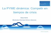 La PYME dinámica: Competir en tiempos de crisis · desarrollar las capacidades de crecimiento de las PYMEs. Los actores de la PYME dinámica Actor Enfoque en ambientes estables Enfoque