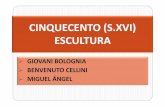 CINQUECENTO (S.XVI) ESCULTURA - Espacio de Arte · Florentino hasta la médula y, pese a su estrecha relación con los Médicis ...